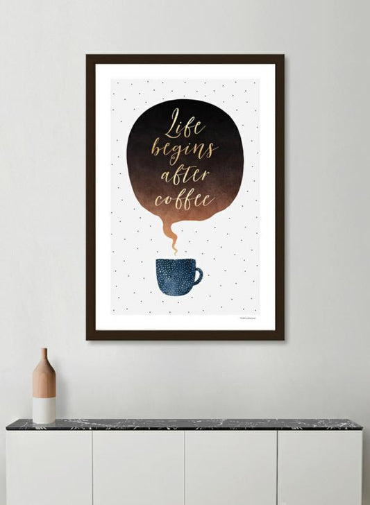 Life begins after coffee Frame